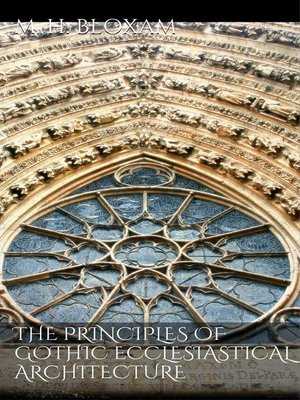 cover image of The Principles of Gothic Ecclesiastical Architecture